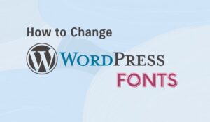 How To Change Your Fonts in WordPress