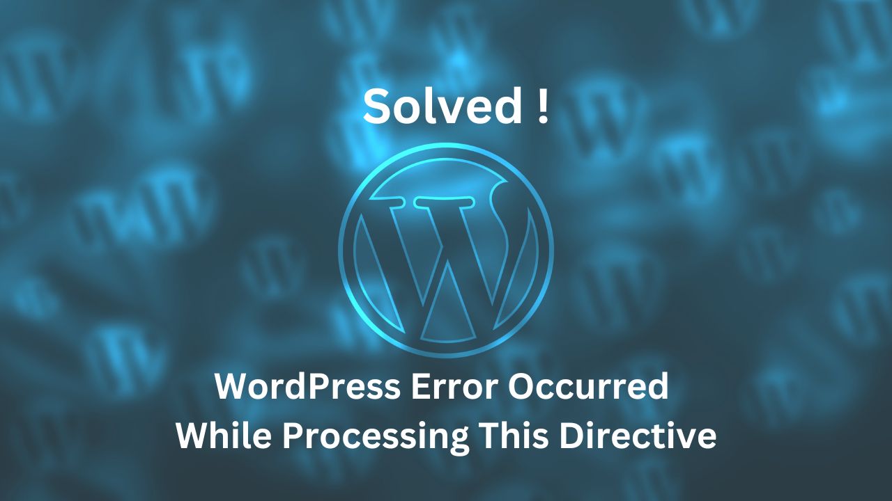 Read more about the article WordPress an Error Occurred While Processing This Directive